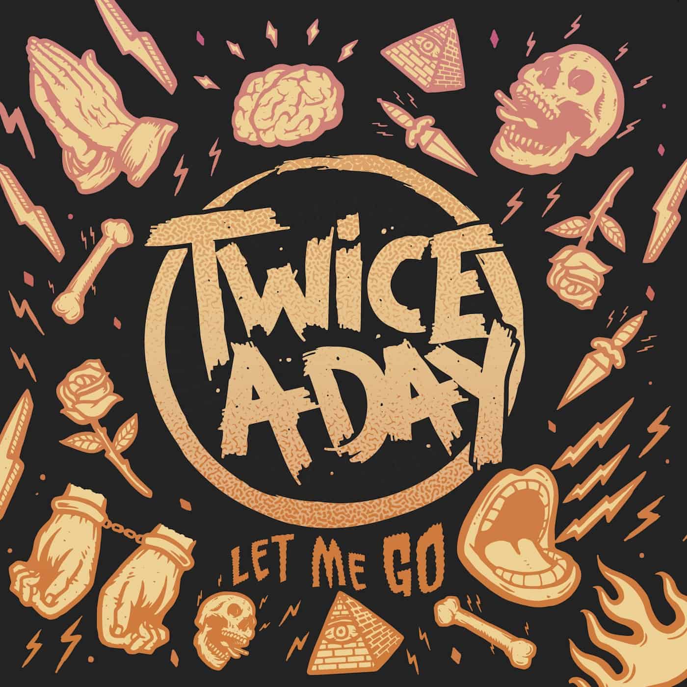 Twice A Day - Let Me Go