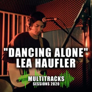Multitracks Sessions 2020 "Meaning of Music" "Dancing Alone" Lea Haufler Cover